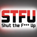 STFU Mean in Text Real Meaning